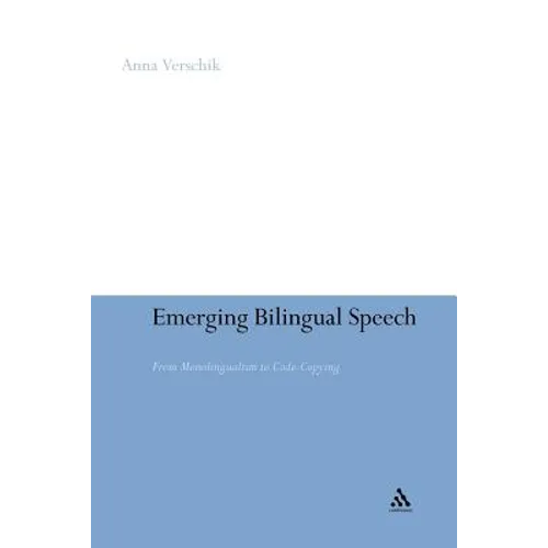 Emerging Bilingual Speech: From Monolingualism to Code-Copying - Paperback