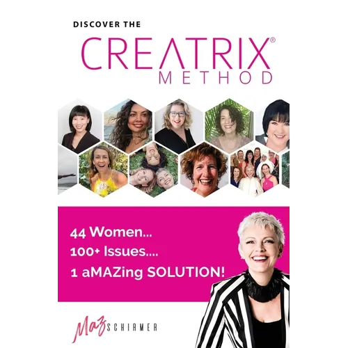 Discover the Creatrix Method: 44 Women, 100+ Issues... 1 aMAZing Solution! - Paperback