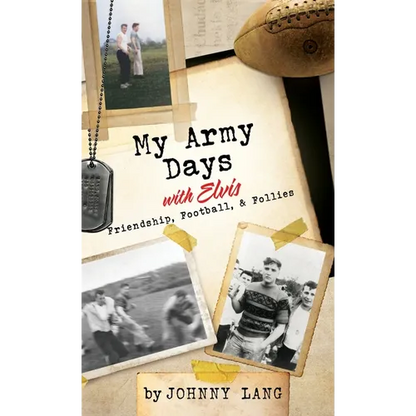 My Army Days with Elvis: Friendship, Football, & Follies - Hardcover