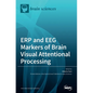 ERP and EEG Markers of Brain Visual Attentional Processing - Hardcover