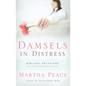 Damsels in Distress: Biblical Solutions for Problems Women Face - Paperback