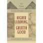 Higher Learning, Greater Good: The Private and Social Benefits of Higher Education - Hardcover