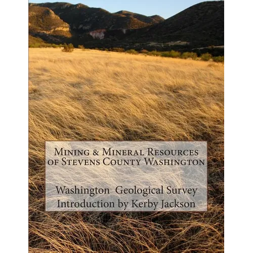 Mining & Mineral Resources of Stevens County Washington - Paperback