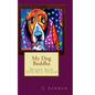 My Dog Buddha: Become Your Own Best Friend - Paperback