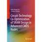 Circuit-Technology Co-Optimization of Sram Design in Advanced CMOS Nodes - Hardcover