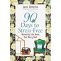 90 Days to Stress Free: Renovating the House That Worry Built - Paperback