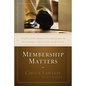 The Membership Matters: Insights from Effective Churches on New Member Classes and Assimilation - Paperback