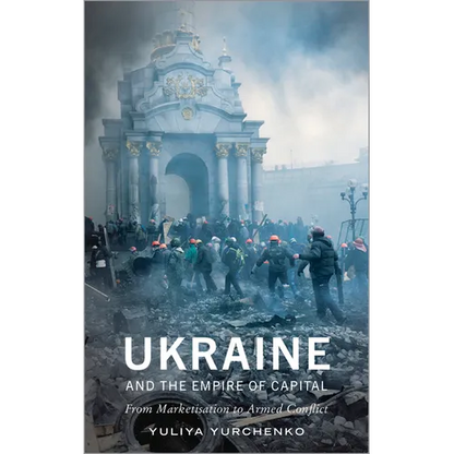 Ukraine and the Empire of Capital: From Marketisation to Armed Conflict - Paperback