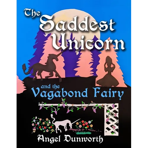 The Saddest Unicorn and the Vagabond Fairy - Paperback