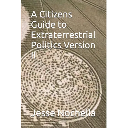 A Citizens Guide to Extraterrestrial Politics Version II - Paperback