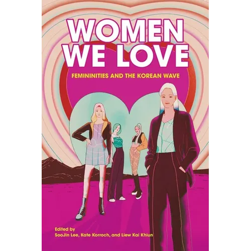 Women We Love: Femininities and the Korean Wave - Paperback