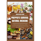 Prepper's Survival Natural Medicine: An Ultimate Guide Needed When There's no Medical Personnel, Acute Knowledge About First Aid, Life-saving Herbs, a - Paperback