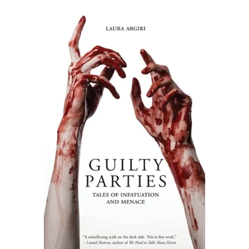 Guilty Parties: Tales of Infatuation and Menace - Paperback