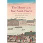 The House in the Rue Saint-Fiacre: A Social History of Property in Revolutionary Paris - Hardcover