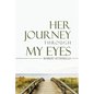 Her Journey Through My Eyes - Paperback