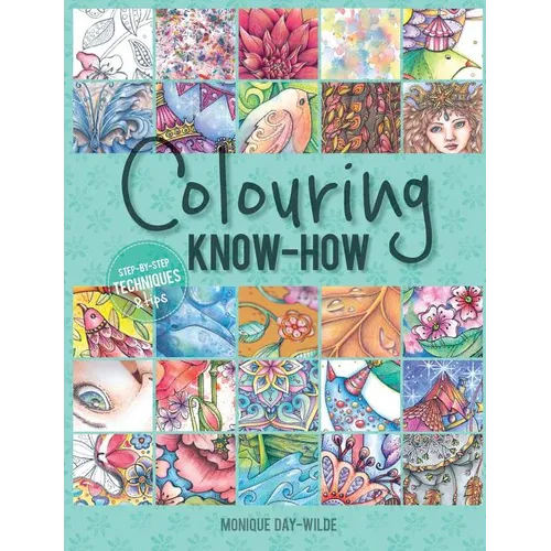 Colouring know-how: Step-by-step techniques & tips - Paperback