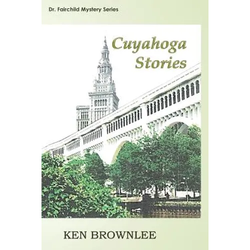 The Cuyahoga Stories: Five Dr. Fairchild Mysteries - Sequels to Valley of the Gray Moon - Paperback