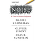 Noise: A Flaw in Human Judgment - Hardcover