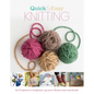 Quick and Easy Knitting: 52 Projects to Brighten Up Your Home and Wardrobe - Hardcover