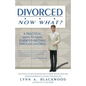 Divorced... Now What? A Practical Man-to-Man Guide to Getting Through Divorce - Paperback