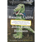 Raising Cubby: A Father and Son's Adventures with Asperger's, Trains, Tractors, and High Explosives - Paperback