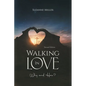 Walking In Love: Why and How? - Paperback