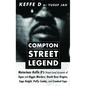 Compton Street Legend: Notorious Keffe D's Street-Level Accounts of Tupac and Biggie Murders, Death Row Origins, Suge Knight, Puffy Combs, an - Paperback