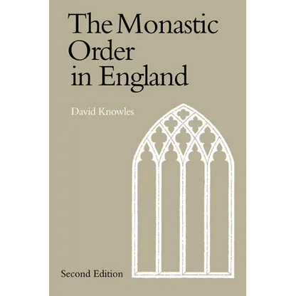The Monastic Order in England: A History of Its Development from the Times of St Dunstan to the Fourth Lateran Council 940 1216 - Paperback