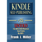 Kindle Self-Publishing - 25+ Untold Tips Which Will Maximize Your Profits By 300% - Paperback