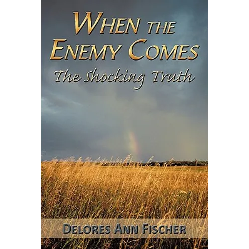 When the Enemy Comes: The Shocking Truth - Paperback
