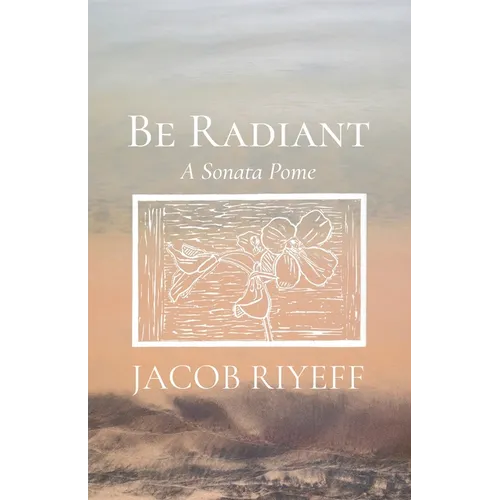 Be Radiant: A Sonata Pome - Paperback