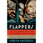 Flappers: Six Women of a Dangerous Generation - Paperback