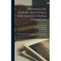 Drawings by Sandro Botticelli for Dante's Divina Commedia: Reduced Facsimiles After the Originals in the Royal Museum, Berlin, and in the Vatican Libr - Hardcover