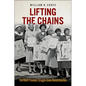 Lifting the Chains: The Black Freedom Struggle Since Reconstruction - Hardcover