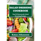 Salad Dressing Cookbook: Top 50 Homemade Salad Dressing Recipes - Paperback
