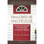 Hallowed Be This House: Finding Signs of Heaven in Your Home - Paperback
