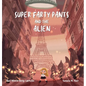 Super Farty Pants and the Alien - Hardcover