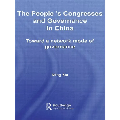 The People's Congresses and Governance in China: Toward a Network Mode of Governance - Paperback