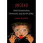 Undead: (Inter)(In)Animation, Feminisms, and the Art of War Volume 9 - Paperback