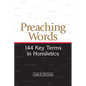 Preaching Words: 144 Key Terms in Homiletics - Paperback
