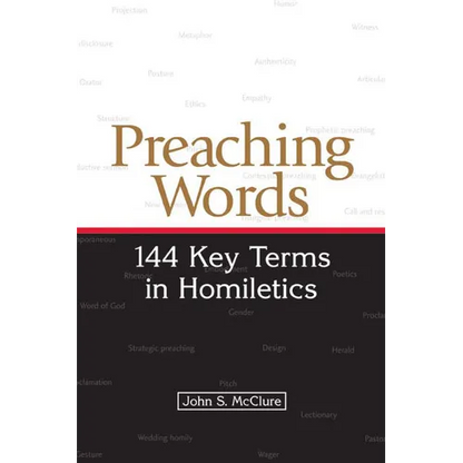 Preaching Words: 144 Key Terms in Homiletics - Paperback