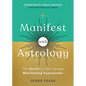 Manifest with Astrology: The Secret to Your Unique Manifesting Superpower - Paperback