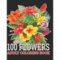 100 Flowers Adult Coloring Book: : Coloring Book For Adults Featuring Flowers, Vases, Bunches, and a Variety of Flower Designs (Adult Coloring Books) - Paperback