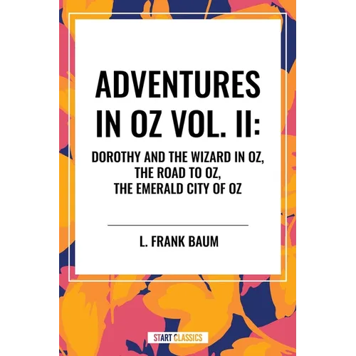 Adventures in Oz: Dorothy and the Wizard in Oz, The Road to Oz, The Emerald City of Oz, Vol. II - Hardcover