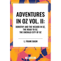 Adventures in Oz: Dorothy and the Wizard in Oz, The Road to Oz, The Emerald City of Oz, Vol. II - Hardcover