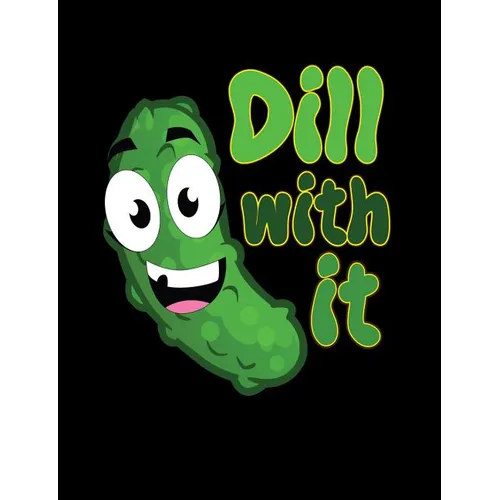 Dill With It: Funny Quotes and Pun Themed College Ruled Composition Notebook - Paperback
