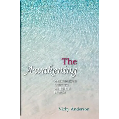 The Awakening: A Conscious Shift to a Higher Realm - Paperback