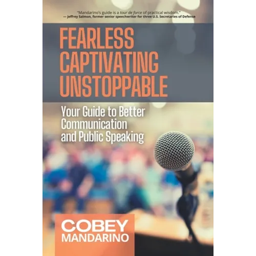 Fearless Captivating Unstoppable: Your Guide to Better Communication and Public Speaking - Paperback