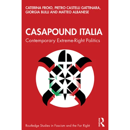CasaPound Italia: Contemporary Extreme-Right Politics - Paperback