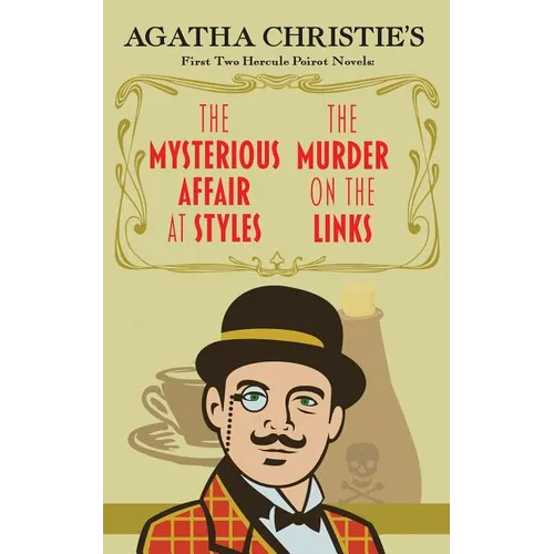 The Mysterious Affair at Styles and the Murder on the Links: Agatha Christie's First Two Hercule Poirot Novels - Paperback